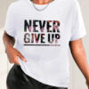 Never Give up T-shirts, Couple Tshirt, Unisex T-Shirt,Cotton T-shirts