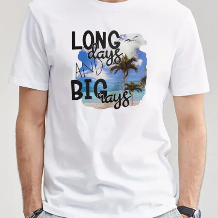 Long Days T-Shirts, Big Ways Cotton T-Shirts, Couple T-shirt